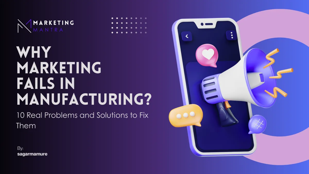 Phone with a megaphone and chat bubbles beside the question Why marketing fails in manufacturing?